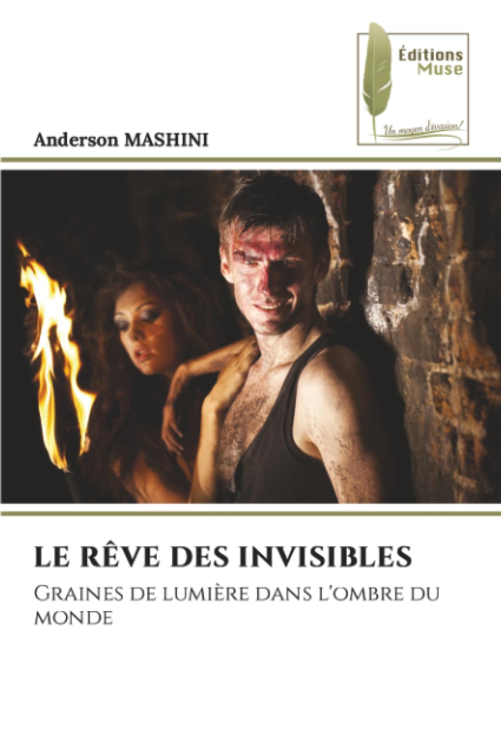 LE RÊVE DES INVISIBLES: Graines de lumière dans l'ombre du monde