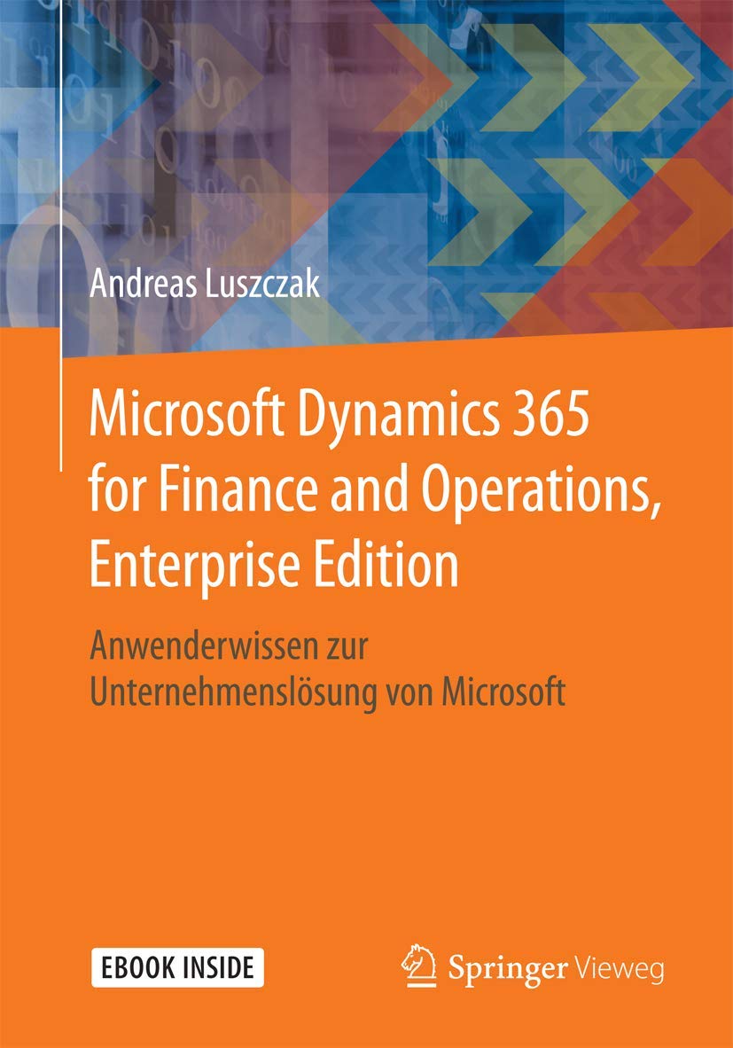 Microsoft Dynamics 365 for Finance and Operations, Enterprise Edition: Anwenderwissen zur Unternehmenslösung von Microsoft