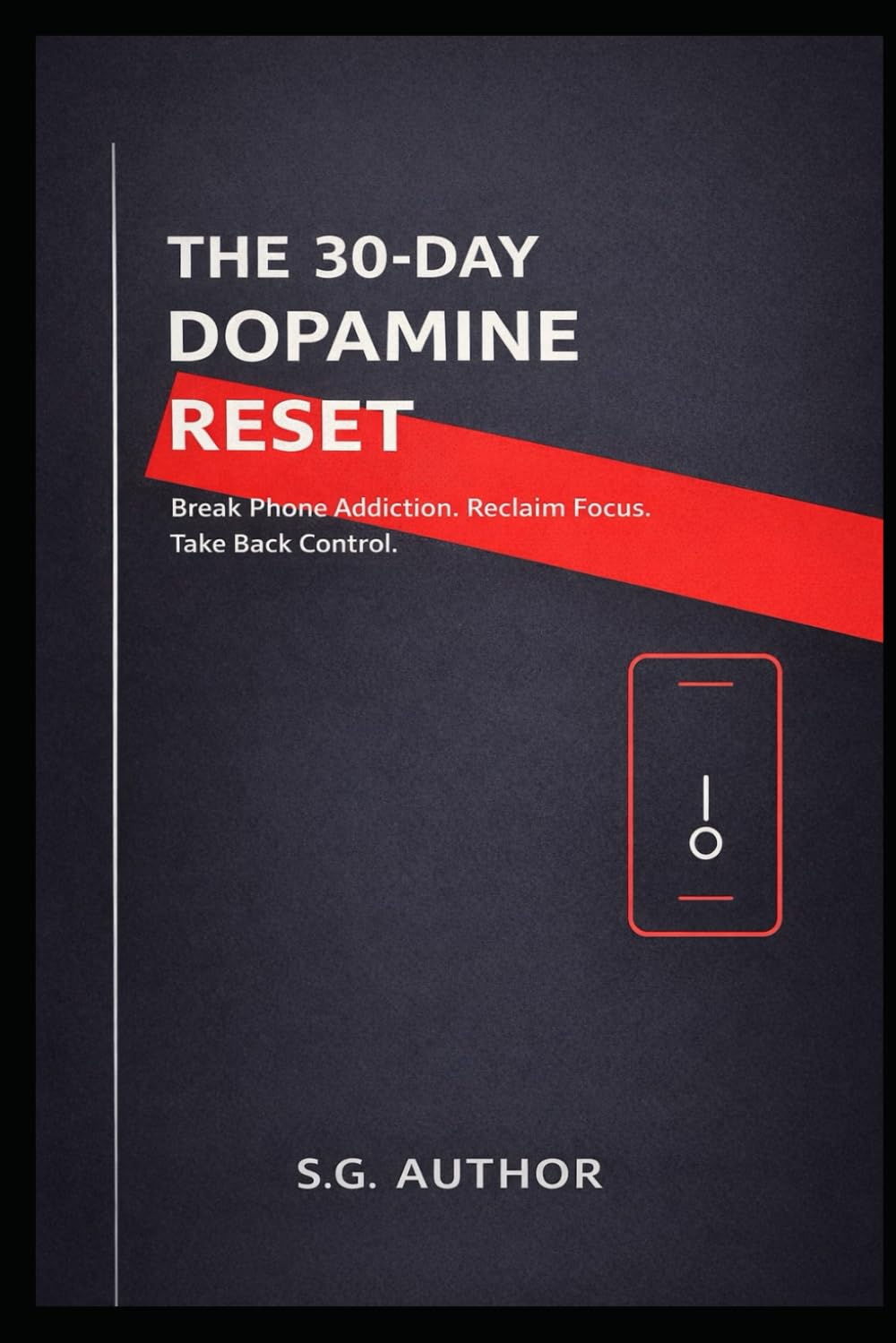 The 30-Day Dopamine Reset: Break Screen Addiction. Reclaim Focus. Take Back Control. (The 30-Day Reset Series)