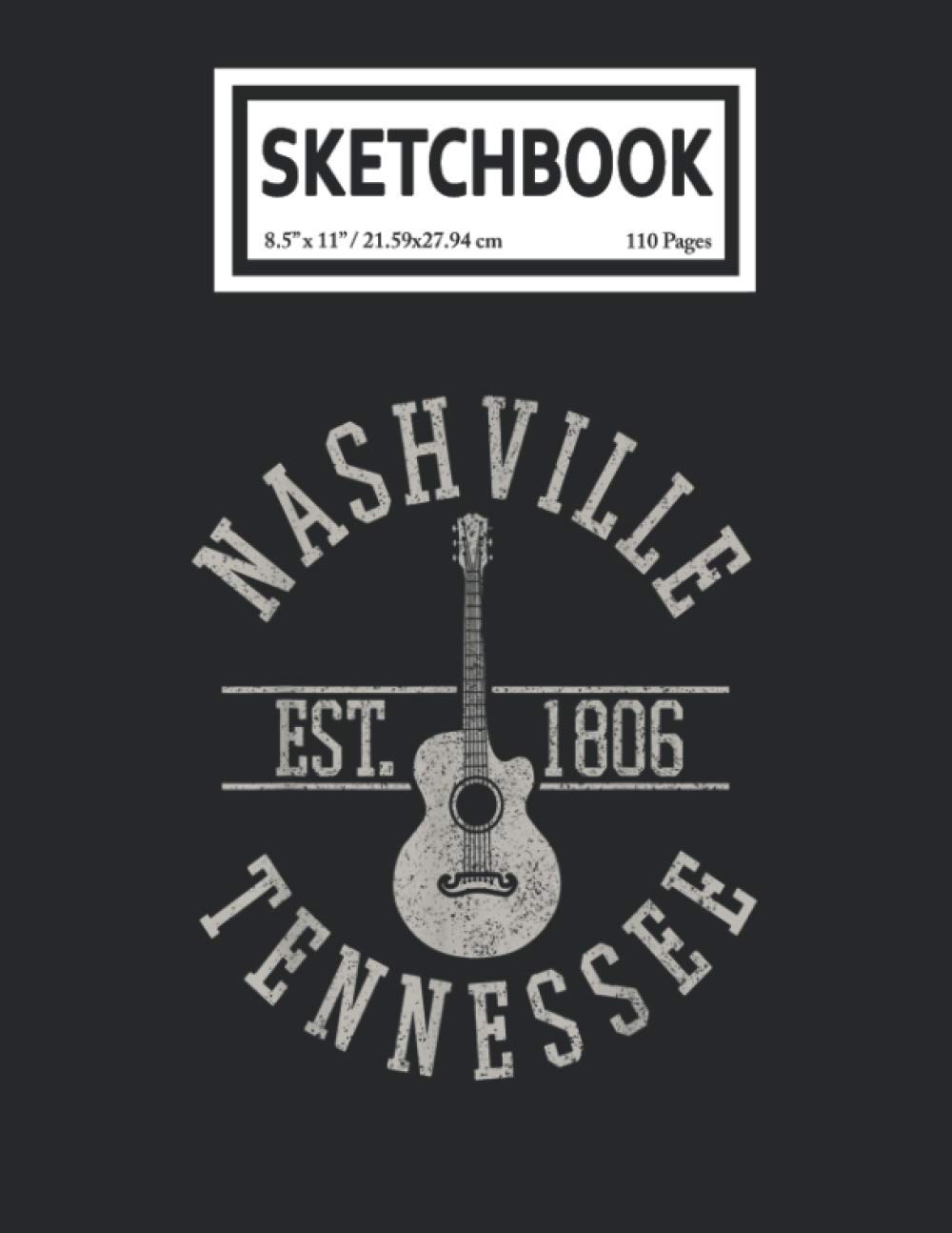 Sketchbook: Nashville Tennessee Country Music City Guitar Guitarist Player 110 Blank Pages with Size 8.5x11 for Drawing, Writing, Painting, Sketching or Doodling