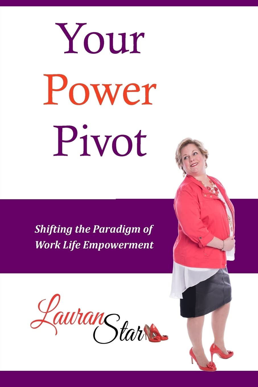Your Power Pivot: Shifting the Paradigm of Work Life Empowerment