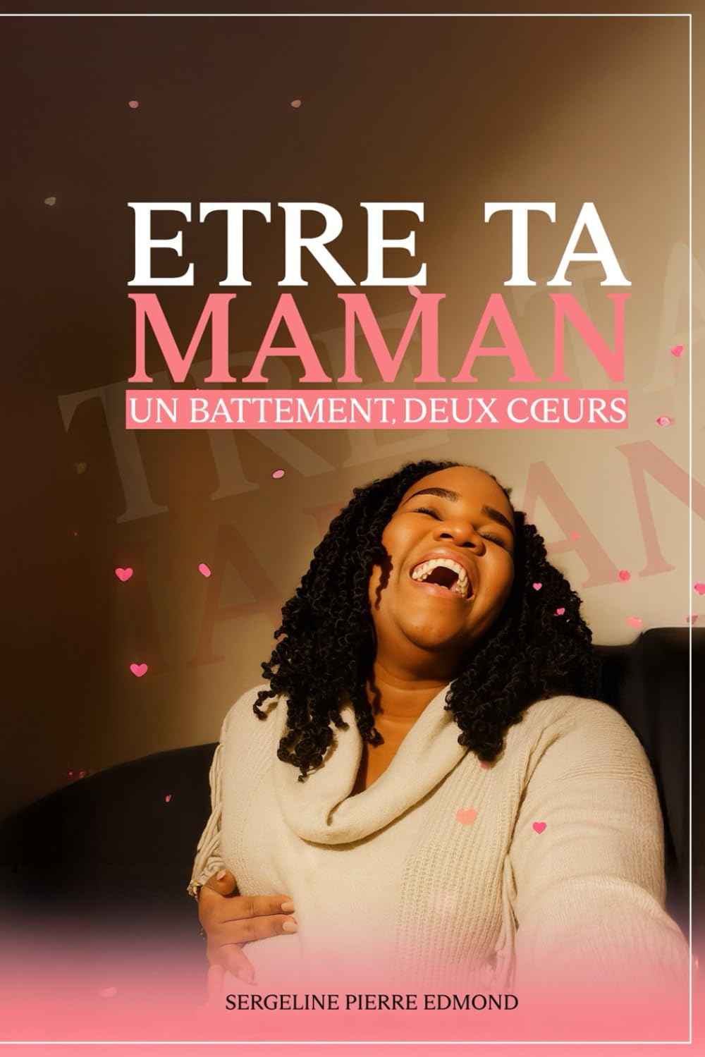 ETRE TA MAMAN: Un Battement deux coeurs