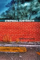 Stripmall Subversive 0981227961 Book Cover