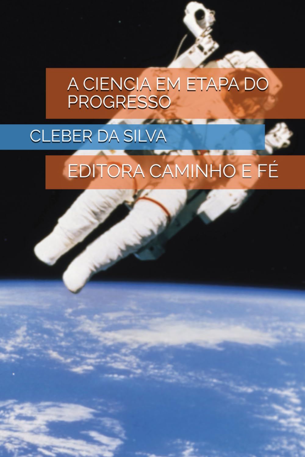 A CIENCIA EM ETAPA DO PROGRESSO: EDITORA CAMINHO E FÉ
