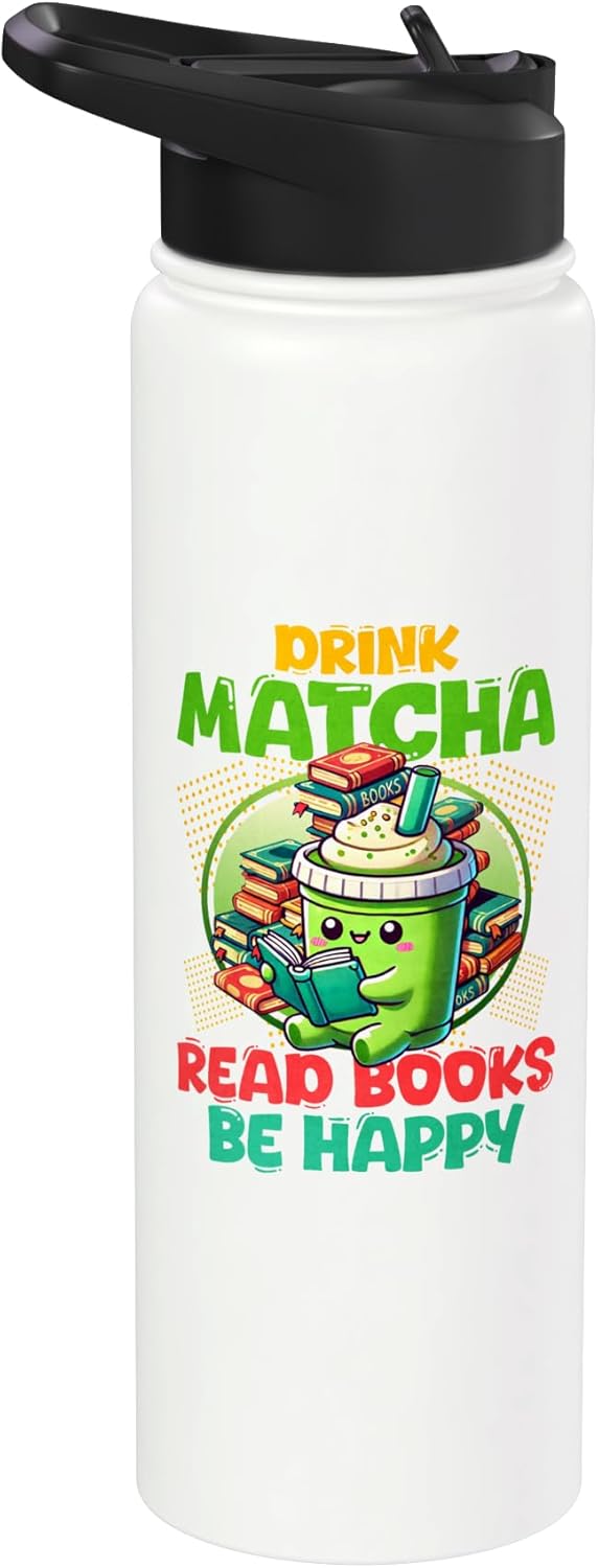 Drink Matcha Read Books Be Happy Stainless Steel Insulated Water Bottle