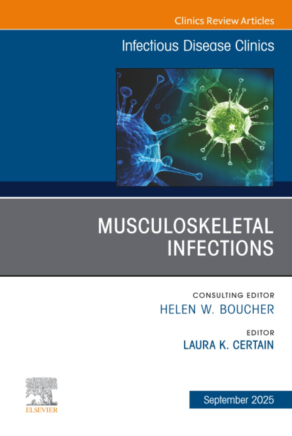 Musculoskeletal Infections, An Issue of Infectious Disease Clinics of North America (The Clinics: Internal Medicine, Volume 39-3)