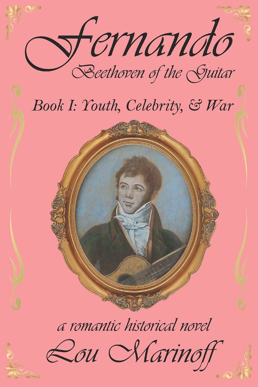Fernando: Beethoven of the Guitar: Book I: Youth, Celebrity, and War: 1