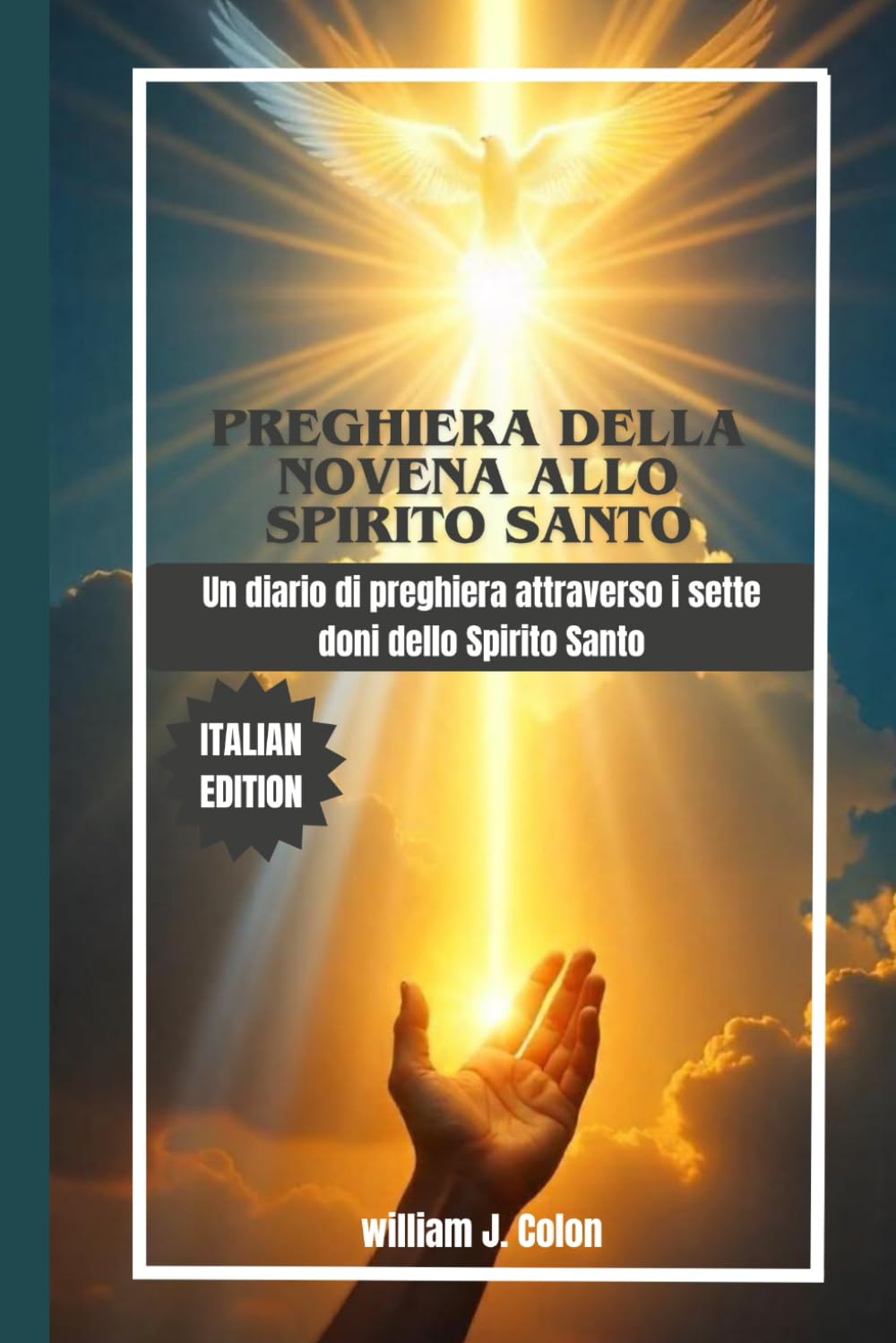 PREGHIERA DELLA NOVENA ALLO SPIRITO SANTO: Un diario di preghiera attraverso i sette doni dello Spirito Santo