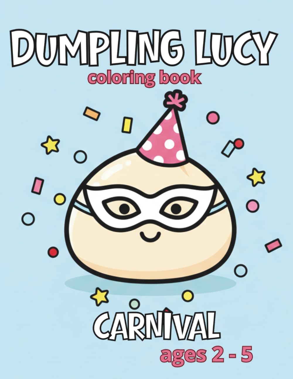 Coloring Book Ages 2 - 5 Carnival | Dumpling Lucy: 30 Cute Carnival Costumes Coloring Pages for Toddlers (Dumpling Lucy / Kluska Luśka)
