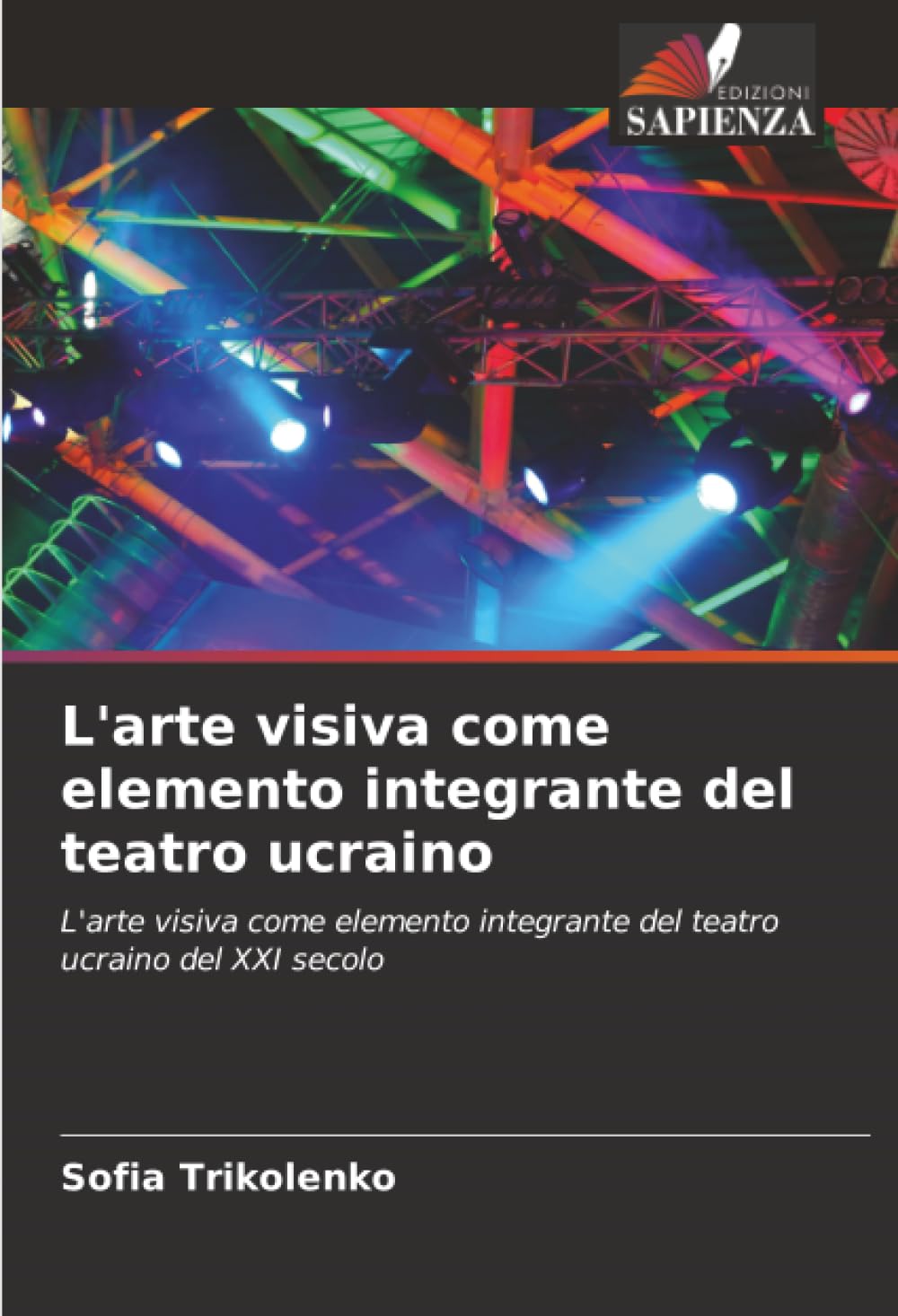 L'arte visiva come elemento integrante del teatro ucraino: L'arte visiva come elemento integrante del teatro ucraino del XXI secolo