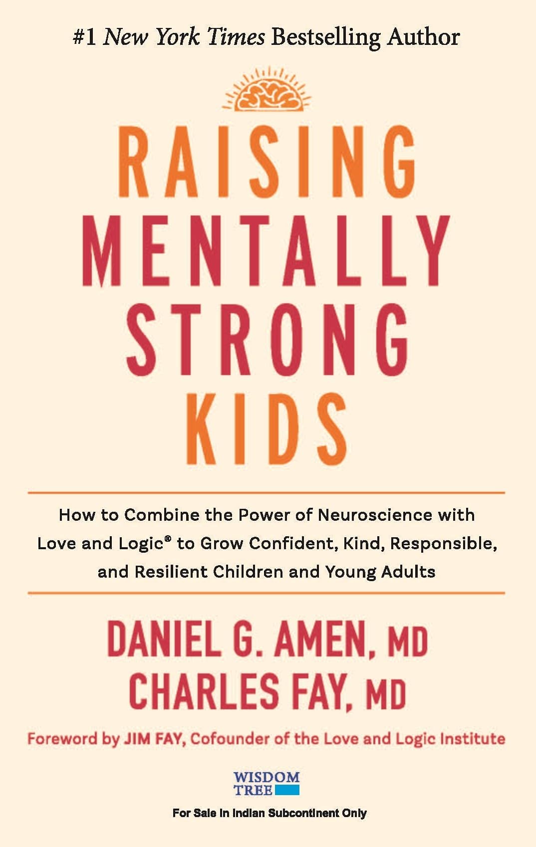 Raising Mentally Strong Kids: How to Combine the Power of Neuroscience With Love and Logic to Grow Confident, Kind, Responsible, and Resilient Children and Young Adults