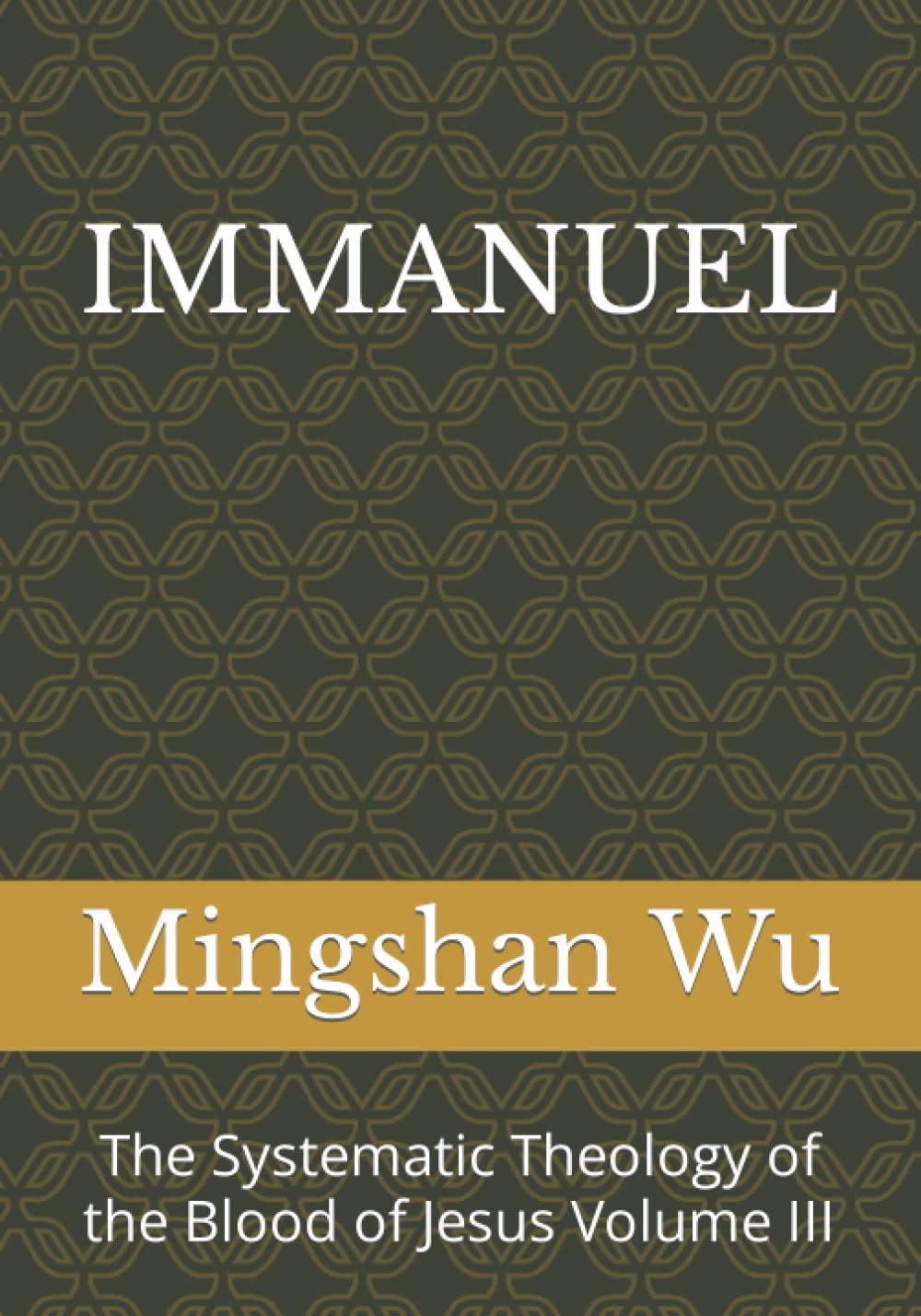 IMMANUEL: The Systematic THeology of the Blood of Jesus Volume III