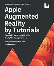 Apple Augmented Reality by Tutorials (Second Edition): Create AR Experiences with ARKit, RealityKit & Reality Composer