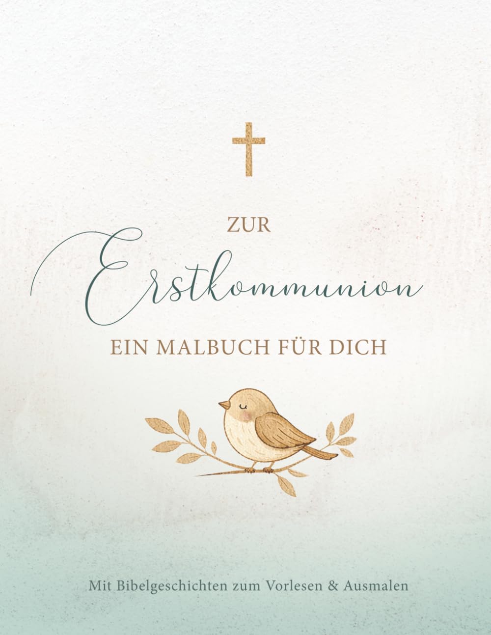 Zur Erstkommunion – Ein Malbuch für dich: Geschenk zur Erstkommunion mit Bibelgeschichten zum Vorlesen und Ausmalen. Beige-Blaue Version