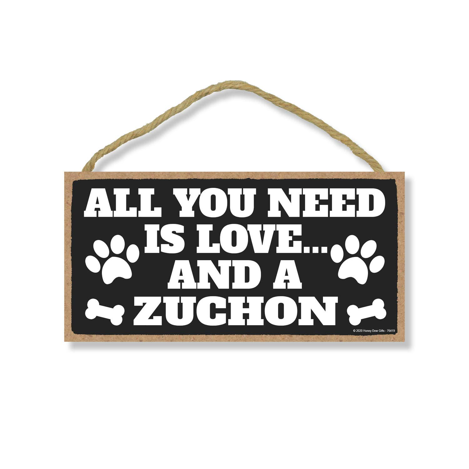 Honey Dew Gifts All You Need is Love and a Zuchon, Funny Wooden Home Decor for Dog Pet Lovers, Hanging Wall Decorative Sign, 5 Inches by 10 Inches