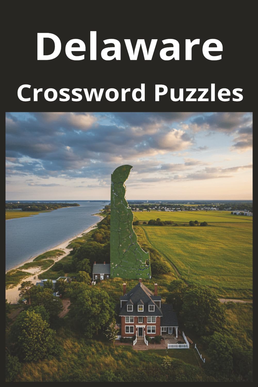 Delaware State Crossword Puzzle Book: Crossword Puzzles with Easy to Read Print about the state of Delaware, History, Cities, Geography, and More | ... Gift for Vacations, Holidays, and Free Times