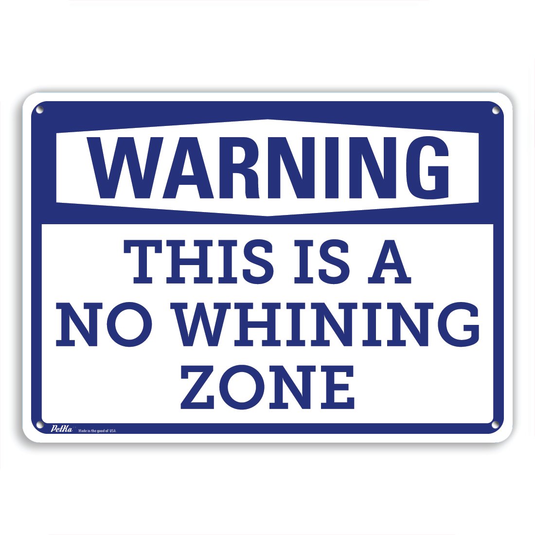 PetKa Signs and Graphics PKFS-0013-NA_10x7"Warning This is A No Whining Zone" Aluminum Sign, 10" x 7", Blue on White