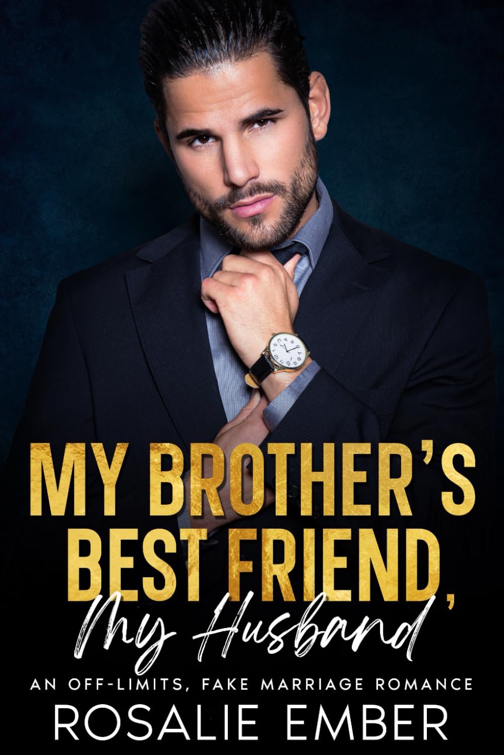 My Brother's Best Friend, My Husband: An Off-Limits Fake Marriage Romance