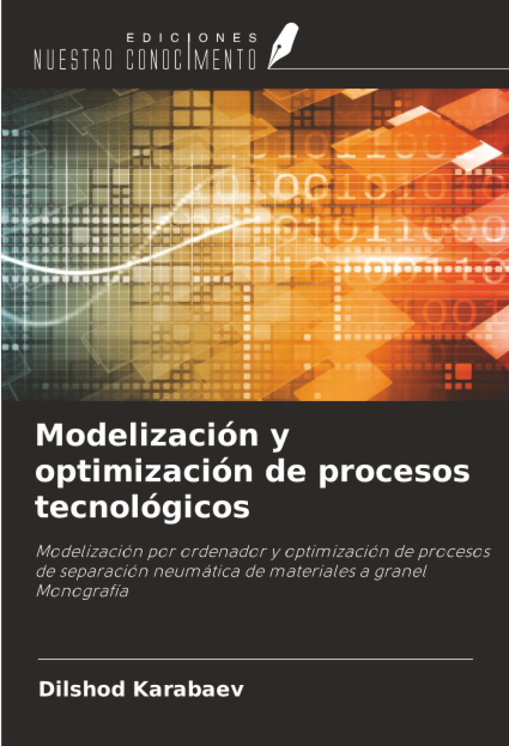Modelización y optimización de procesos tecnológicos: Modelización por ordenador y optimización de procesos de separación neumática de materiales a granelMonografía