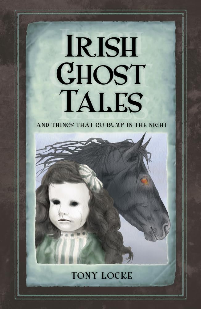 Irish Ghost Tales: And Things that go Bump in the Night by Tony Locke PAPERBACK
