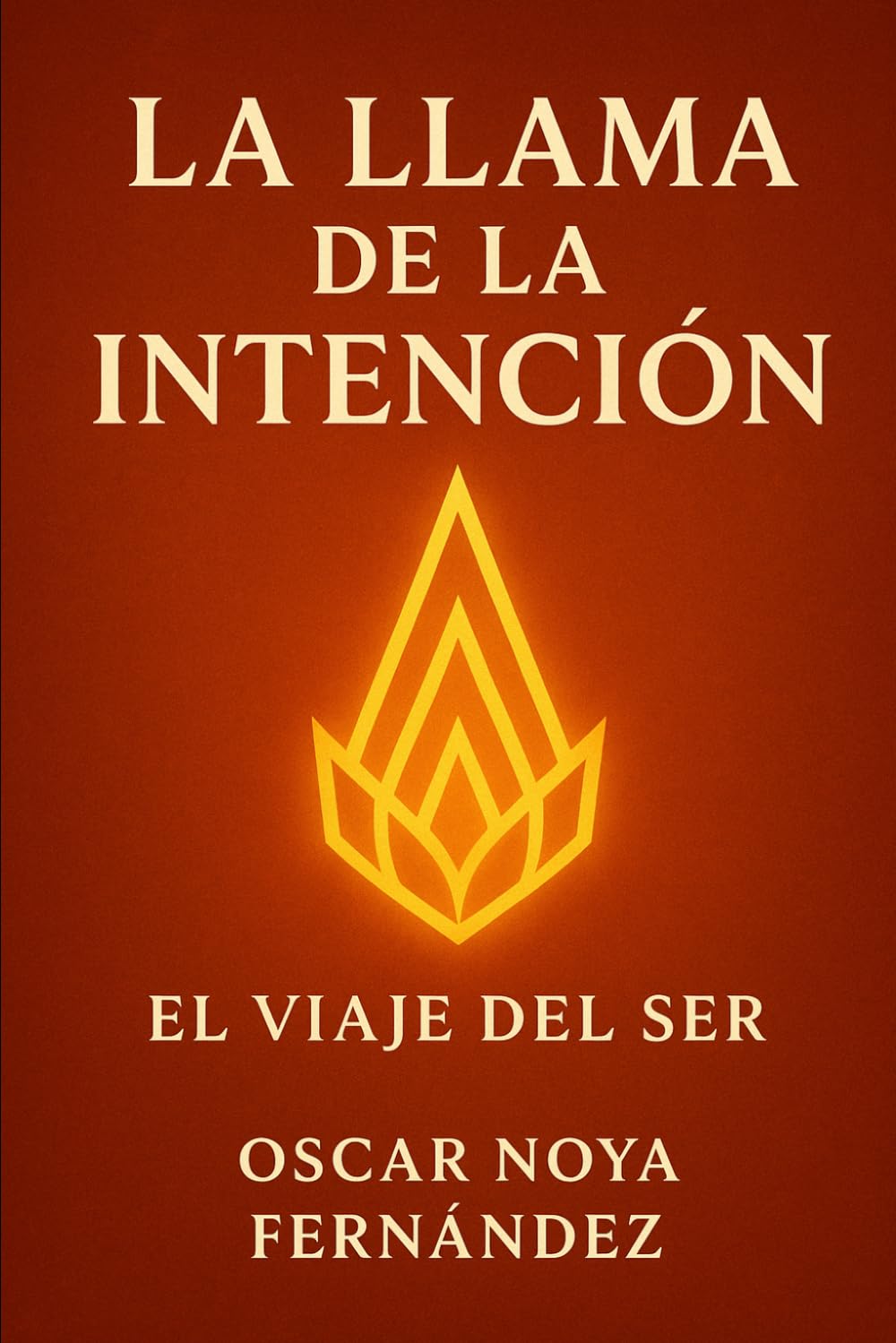 LA LLAMA DE LA INTENCIÓN: EL VIAJE DEL SER