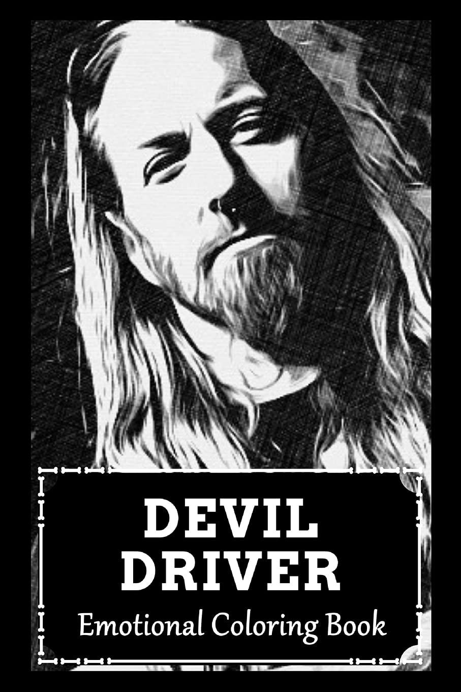 Emotional Coloring Book: Over 45+ DevilDriver Inspired Designs That Will Lower You Fatigue, Blood Pressure and Reduce Activity of Stress Hormones