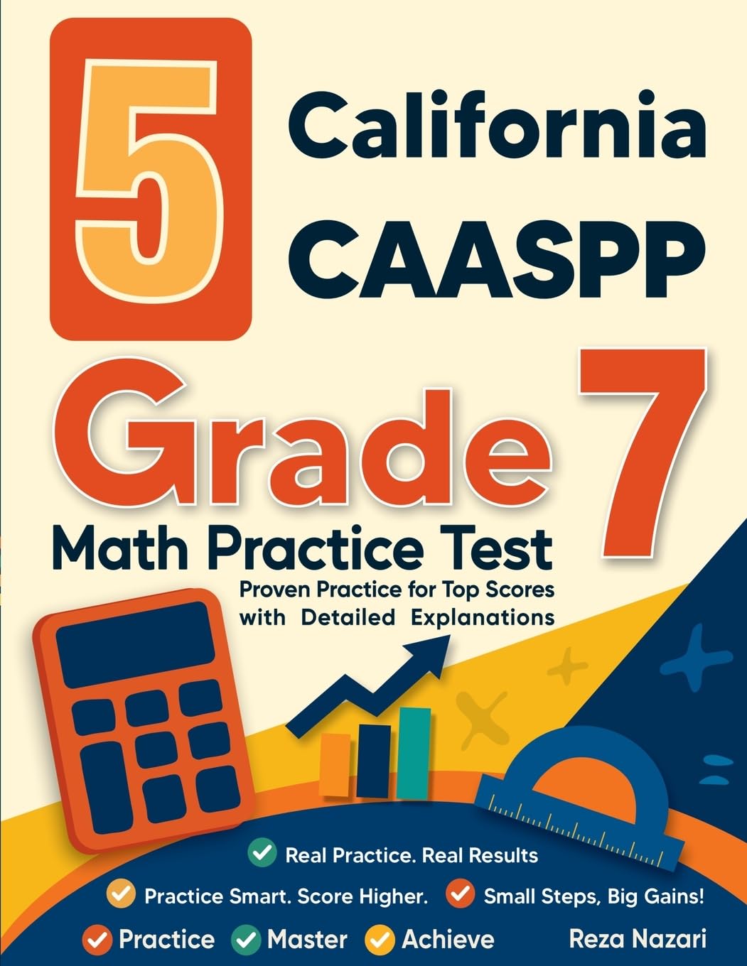 5 California CAASPP Grade 7 Math Practice Tests: Proven Practice for Top Scores with Detailed Explanations