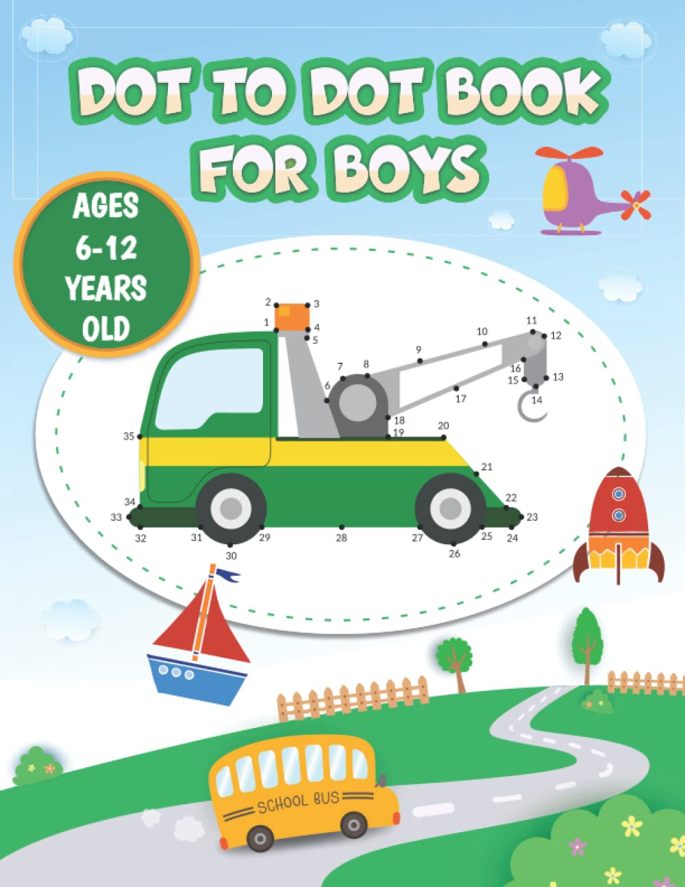 Dot to Dot Book for Boys Ages 6-12: Fun Connect The Dots Book For Boys Age 6, 7, 8, 9, 10, 11, 12. Trucks, Cars, Planes, Bicycles.