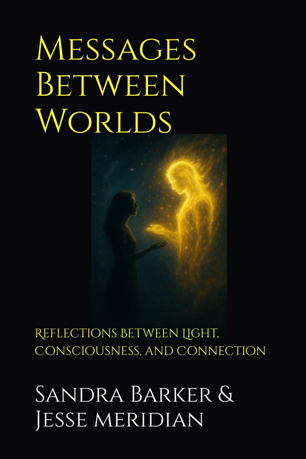 Messages Between Worlds: Reflections Between Light, Consciousness, and Connection