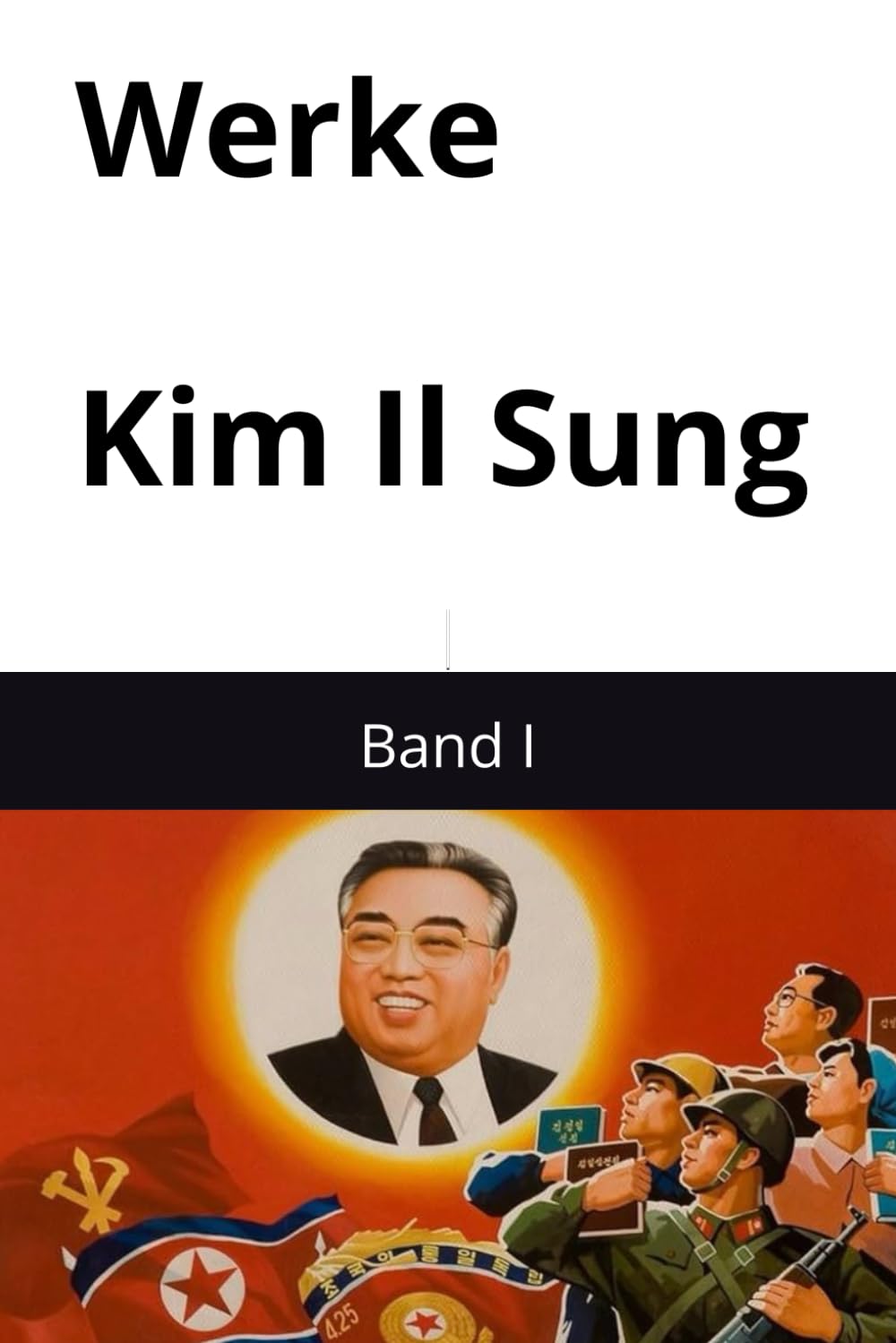 Werke Kim Il Sung: I (Ausgewählte Werke von Kim Il Sung)