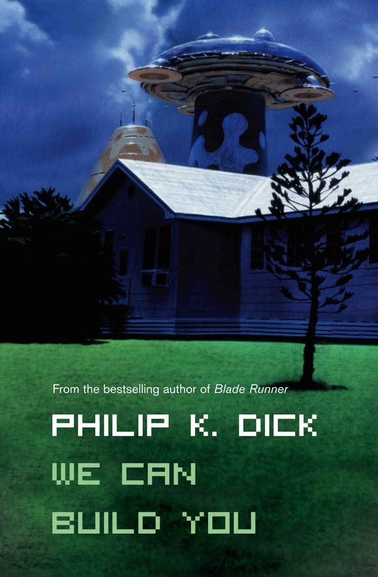 WE CAN BUILD YOU: A Classic Sci-Fi Novel of the Future and Robot Replicas