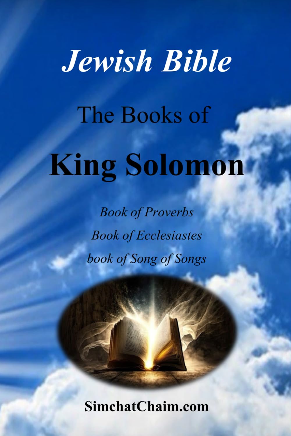 Jewish Bible - The Books of King Solomon: English translation directly from Hebrew