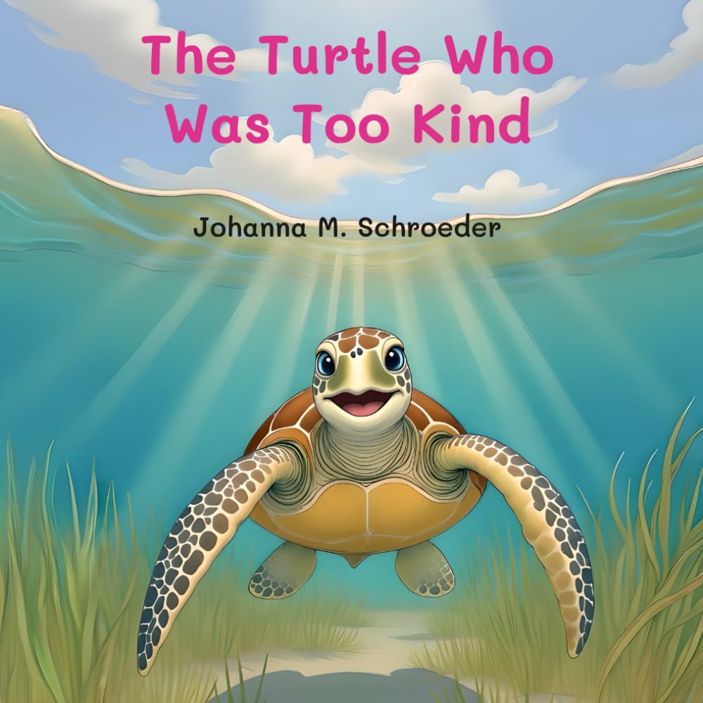 The Turtle Who Was Too Kind: Book 1 of the 12-part ocean adventure series "The Turtle Who…" (Paperback – Australian/UK Edition)