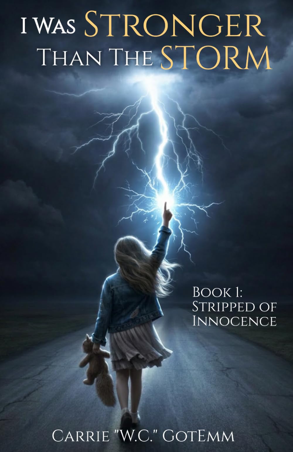 I Was Stronger Than the Storm: Book 1: Stripped of Innocence