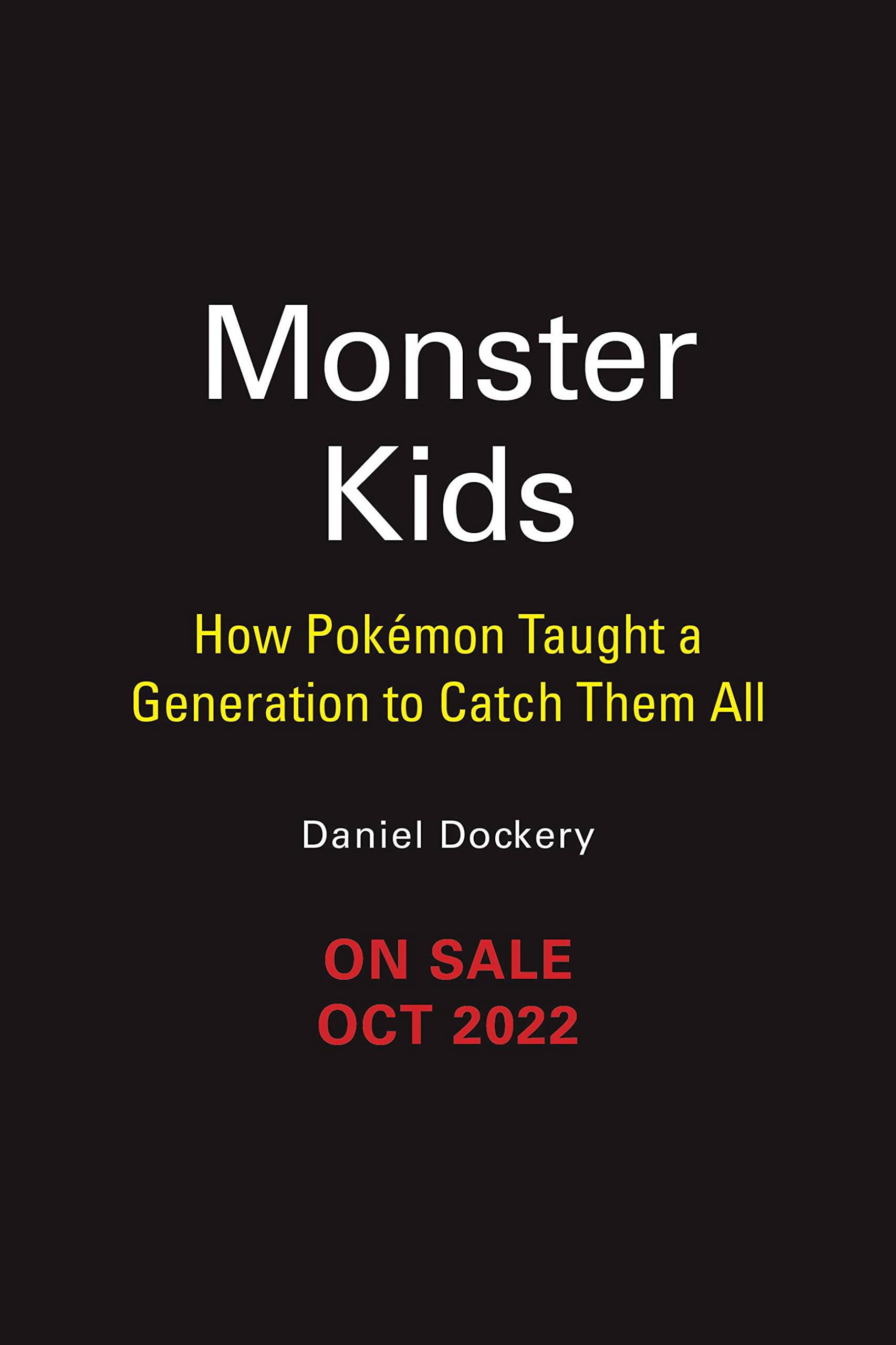 Monster Kids: How Pokémon Taught a Generation to Catch Them All