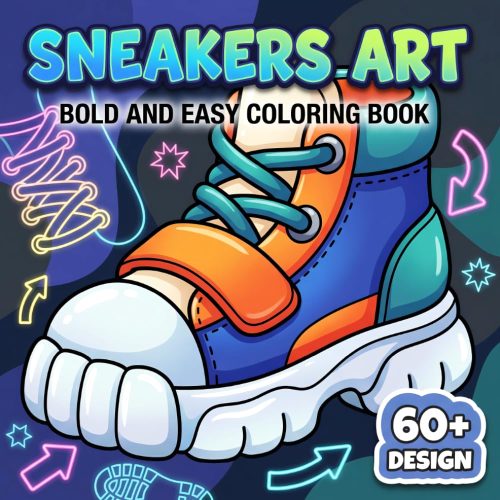 Sneakers Art Coloring Book: Fun And Fashion-Forward Shoe Illustrations For Adults And Teens To Enjoy Calm Moments, Imagination, And Personal Style