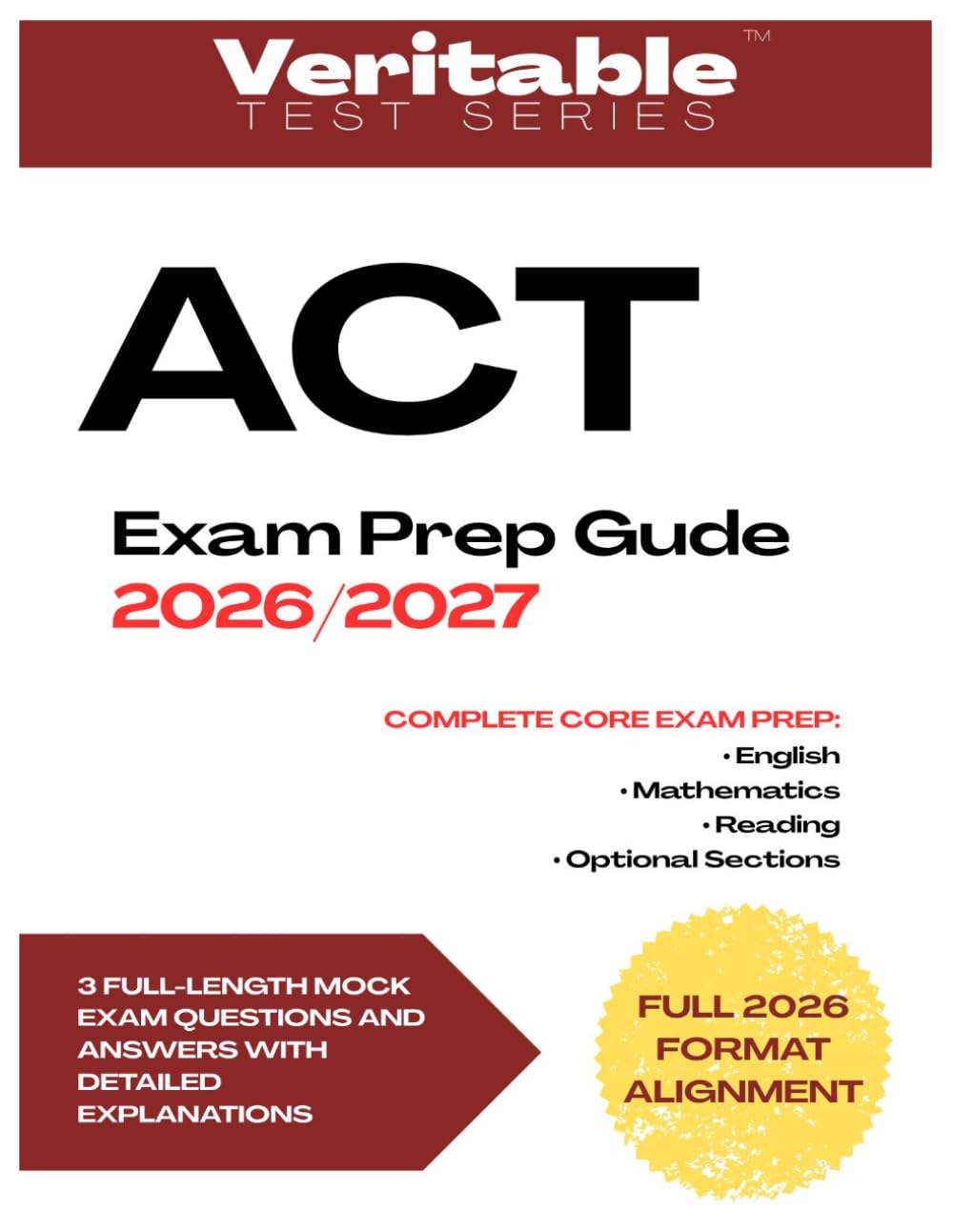 ACT Exam Prep Guide 2026/2027: A definitive guide to master the updated syllabus through easy-to-follow explanations and comprehensive strategic ... peak performance (Veritable Test Series)