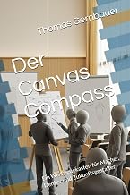 Der Canvas Compass: Ein Werkzeugkasten für Macher, Denker und Zukunftsgestalter