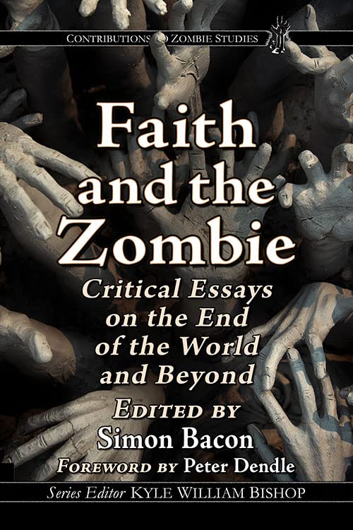 Cover of Faith and the Zombie: Critical Essays on the End of the World and Beyond