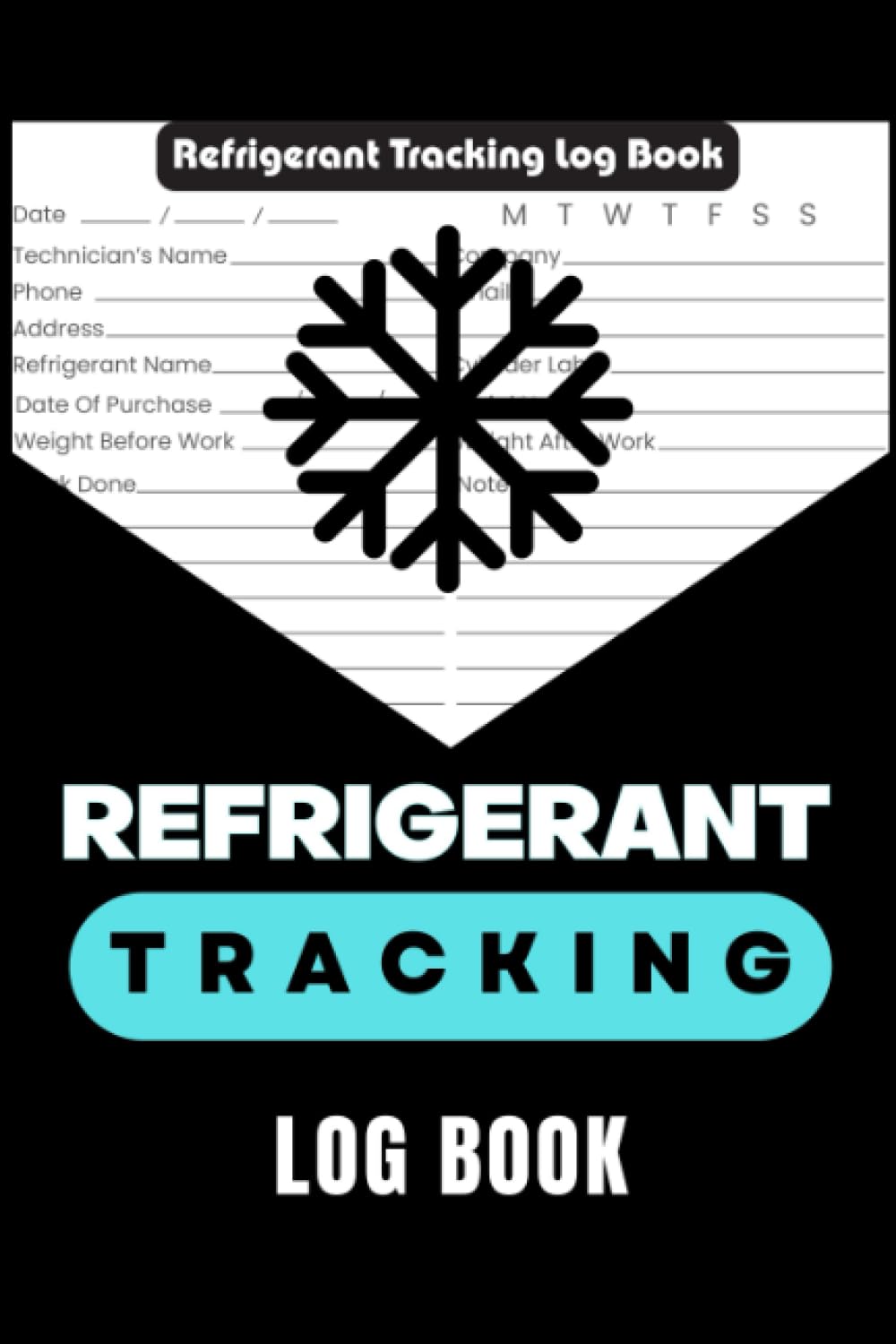 Refrigerant Tracking Log Book: HVAC Technician Refrigerant LogBook: Refrigerant Tracker Book for Hvac Technicians, Tech Guys(6"x9")120 Sheets