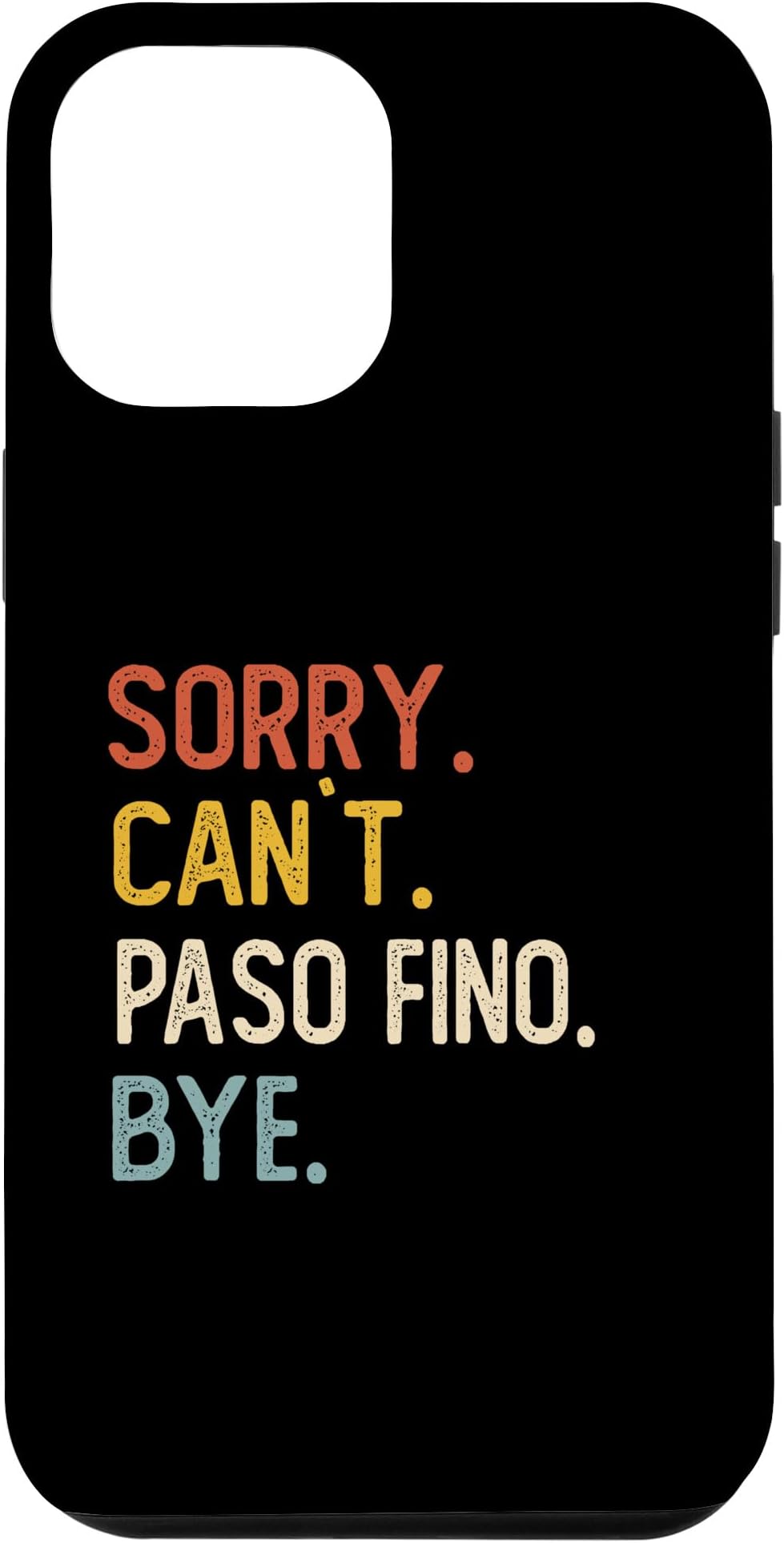 iPhone 15 Pro Max Sorry Can't Paso Fino Bye Shirts Funny Paso Fino Lovers Case