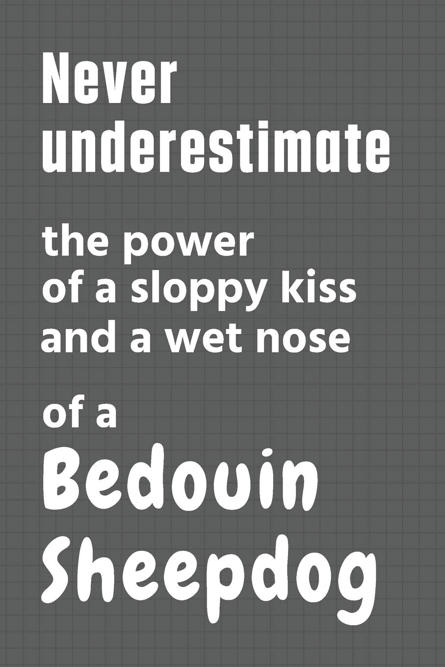 Never underestimate the power of a sloppy kiss and a wet nose of a Bedouin Sheepdog: For Bedouin Sheepdog Fans