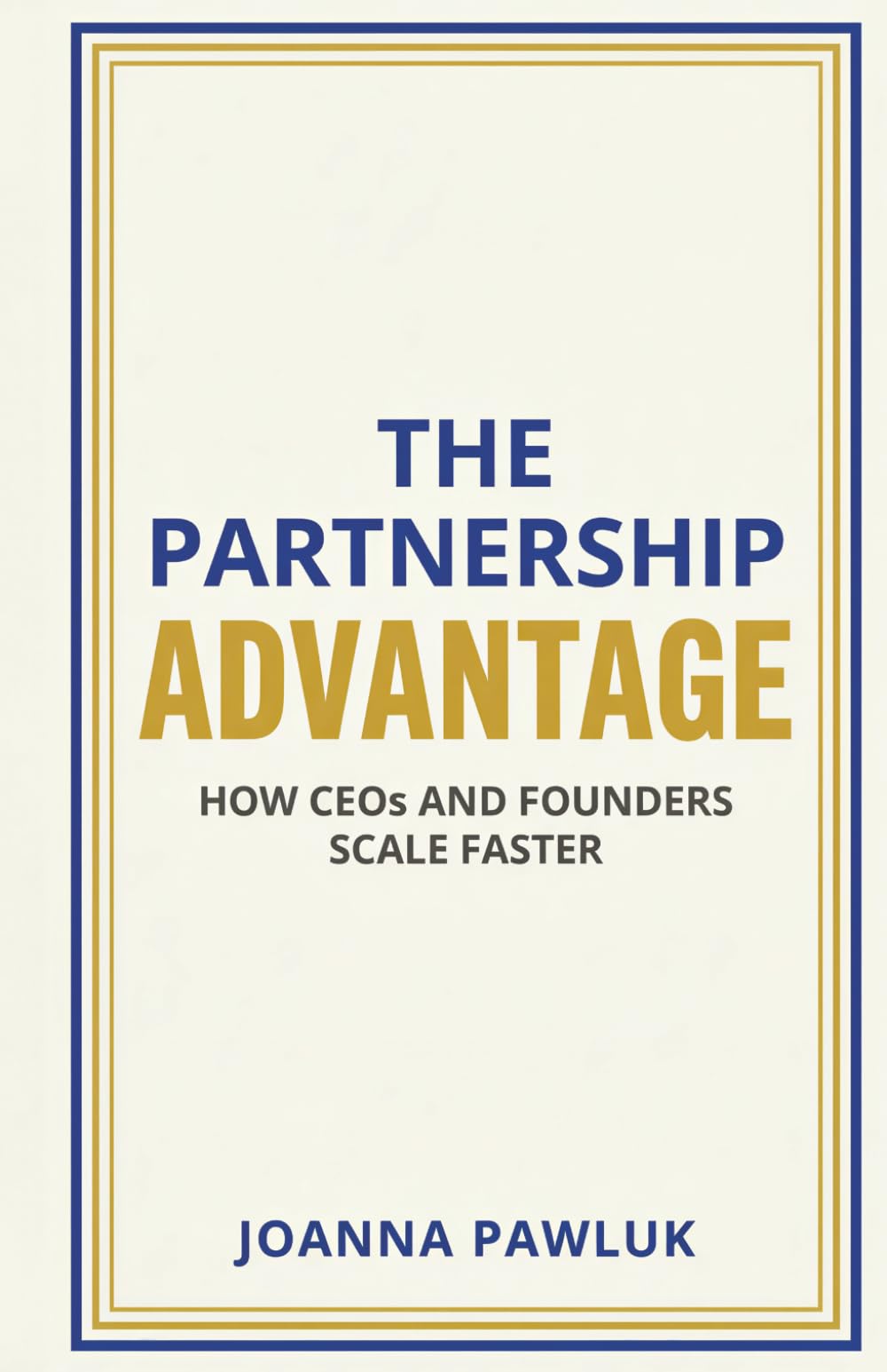 The Partnership Advantage: How CEOs and Founders Scale Faster
