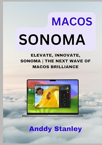 MACOS SONOMA: ELEVATE, INNOVATE, SONOMA | THE NEXT WAVE OF MACOS BRILLIANCE