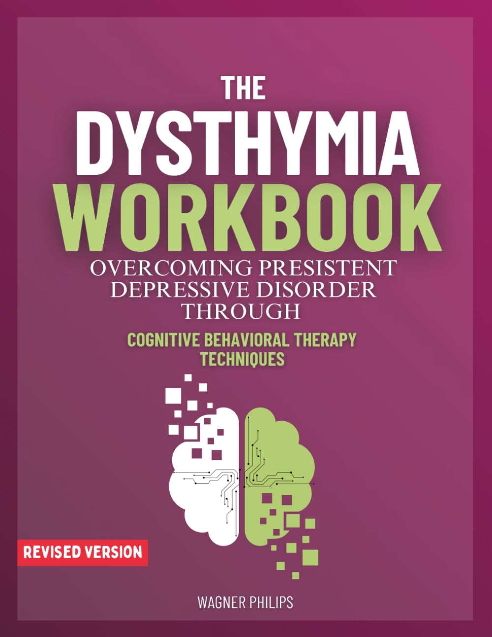 The Dysthymia Workbook: Overcoming Presistent Depressive Disorder Through Cognitive Behavioral Therapy Techniques