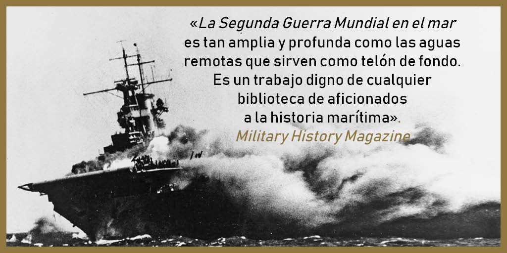 La Segunda Guerra Mundial en el mar: Una historia global (Historia del siglo XX)