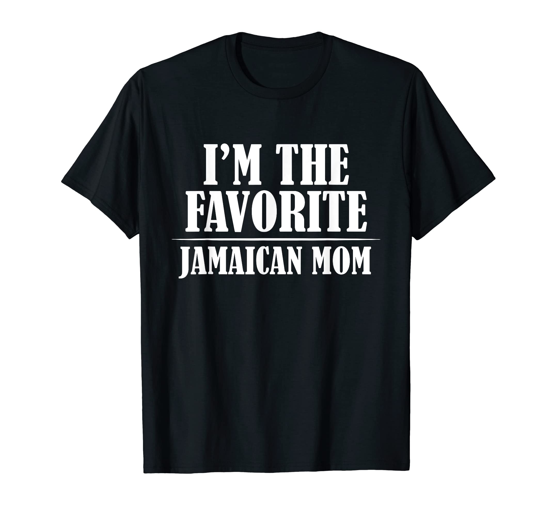 I'm The Favorite Jamaican Mom Funny Jamaicans T-Shirt