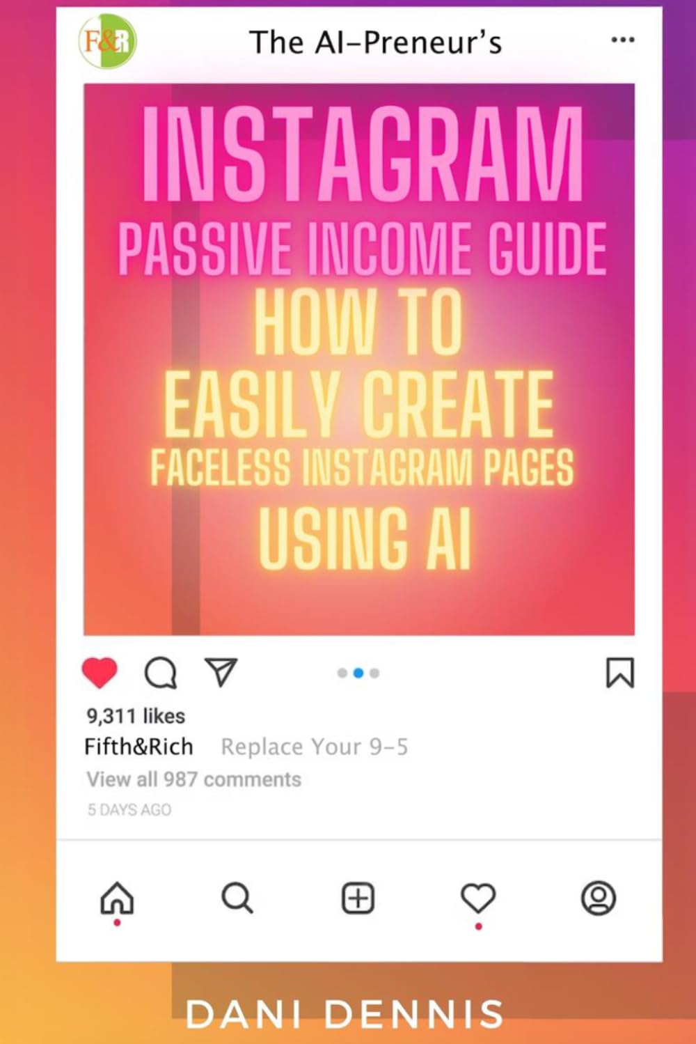 The AI-Preneur’s Instagram Passive Income Guide: How to Easily Create Faceless Instagram Pages Using AI (The AI-Preneur's Faceless Passive Income Series)