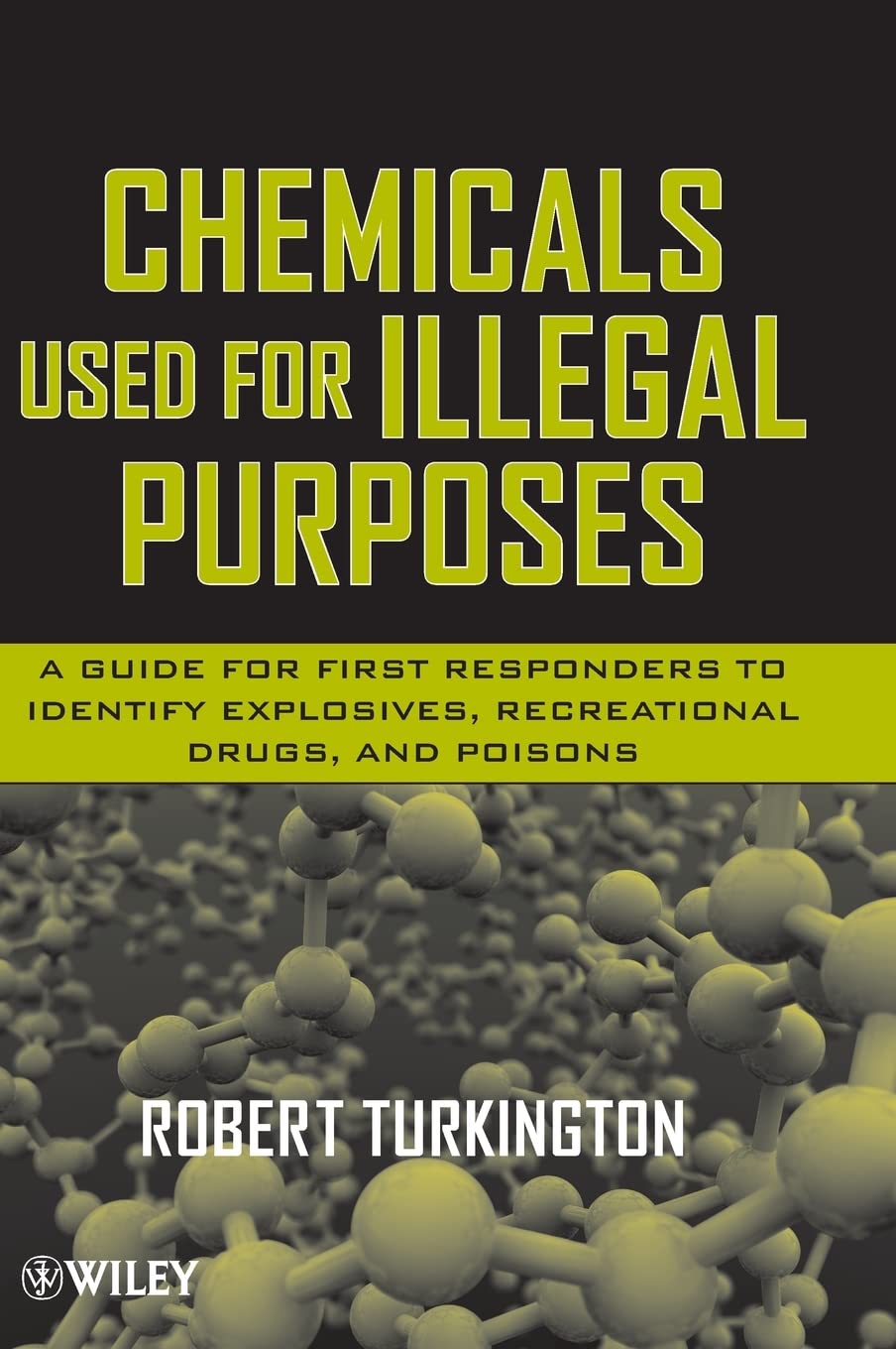 Buy Chemicals Used for Illegal Purposes: A Guide for First Responders to Identify Explosives, Recreational Drugs, and Poisons — BookShops.in