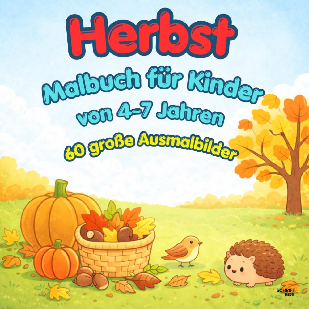 Malbuch für Kinder von 4–7 Jahren – Herbst: 60 große Ausmalbilder für Kinder von 4–7 Jahren | Herbstmotive | Malspaß für Vorschule & Grundschule | ... von 4–7 Jahren – Einfach & kindgerecht)